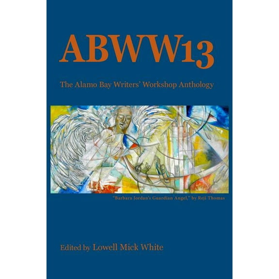 ABWW13: The Alamo Bay Writers' Workshop Anthology, (Paperback)