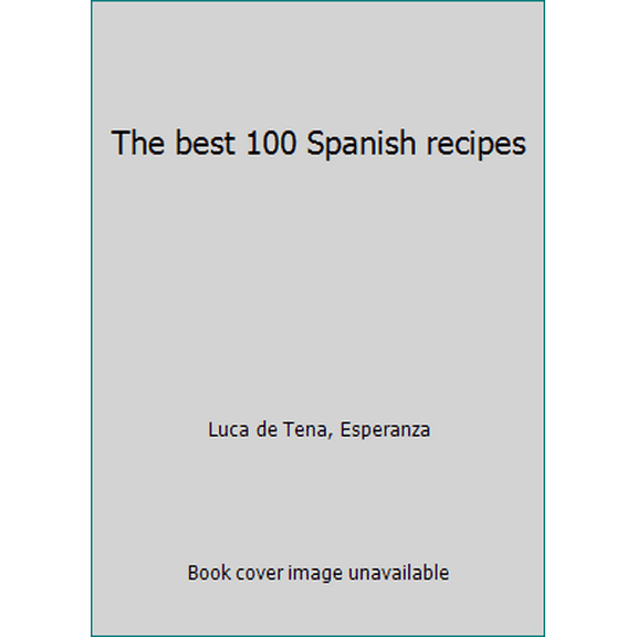 Pre-Owned The best 100 Spanish recipes (Hardcover) 8480039205 9788480039208