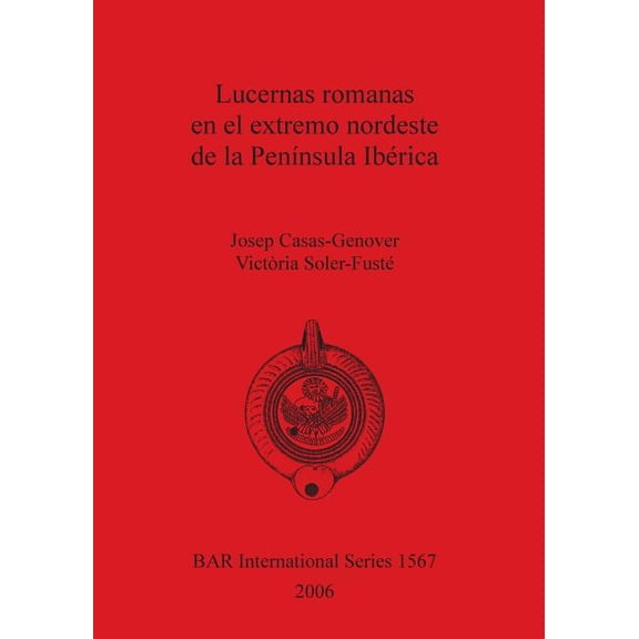 BAR International: Lucernas romanas en el extremo nordeste de la Península Ibérica (Paperback)