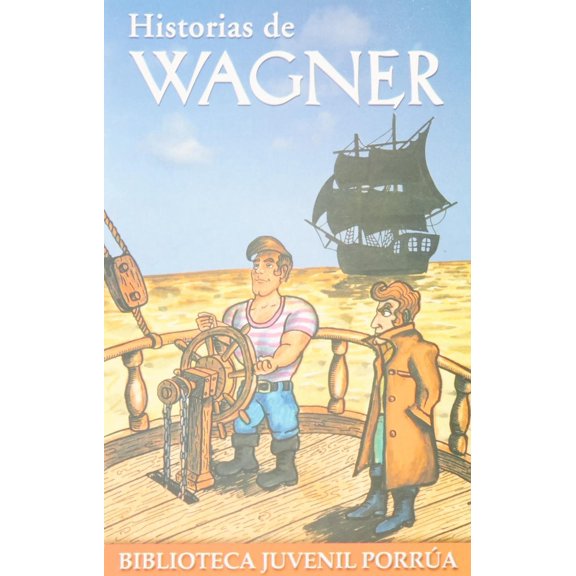 Historias de Wagner Editorial Porrúa 9789700725789