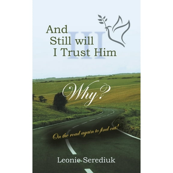 And Still will I Trust Him Why? On the road again to find out!, (Paperback)
