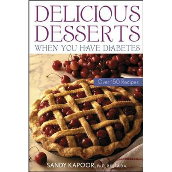 Pre-Owned Delicious Desserts When You Have Diabetes: Over 150 Recipes (Paperback) 0471441961 9780471441960
