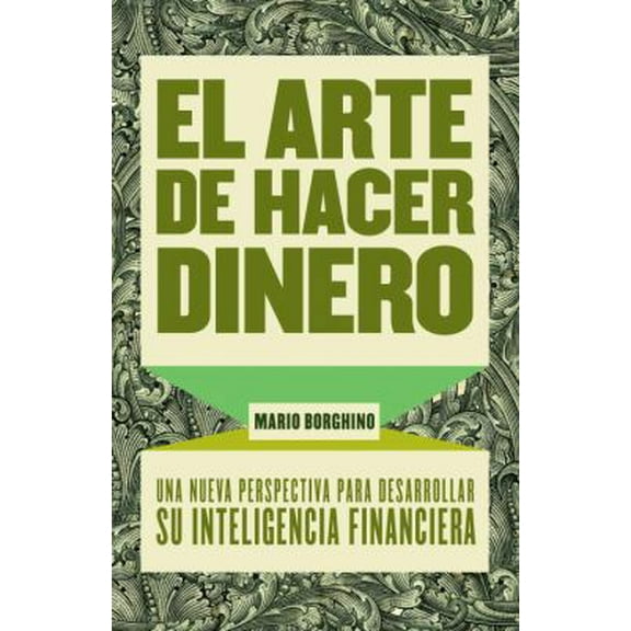 Pre-Owned El arte de hacer dinero: Una nueva perpectiva para desarrollar su inteligencia financiera (Spanish Edition) (Paperback) 0307475379 9780307475374