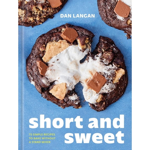 Short and Sweet: 75 Simple Recipes to Bake Without a Stand Mixer, (Hardcover)