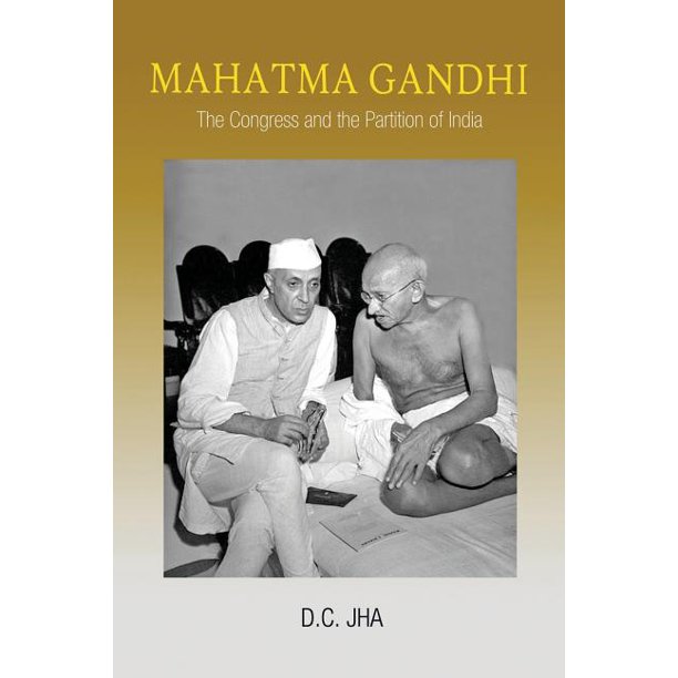 Mahatma Gandhi The Congress and the Partition of India