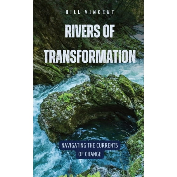 Rivers of Transformation: Navigating the Currents of Change, (Paperback)