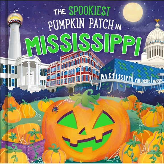Spookiest Pumpkin Patch The Spookiest Pumpkin Patch in Mississippi, (Hardcover)