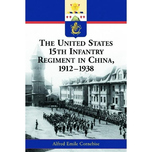 The United States 15th Infantry Regiment in China, 1912-1938 (Paperback)