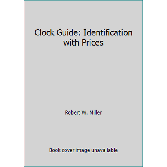 Pre-Owned Clock Guide: Identification with Prices (Hardcover) 0870690140 9780870690143