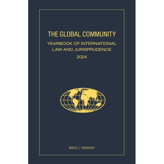 Global Community Yearbook of Internation The Global Community Yearbook of International Law and Jurisprudence 2024: Global Law - Justice - Politics - Ethics, Book 24, (Hardcover)