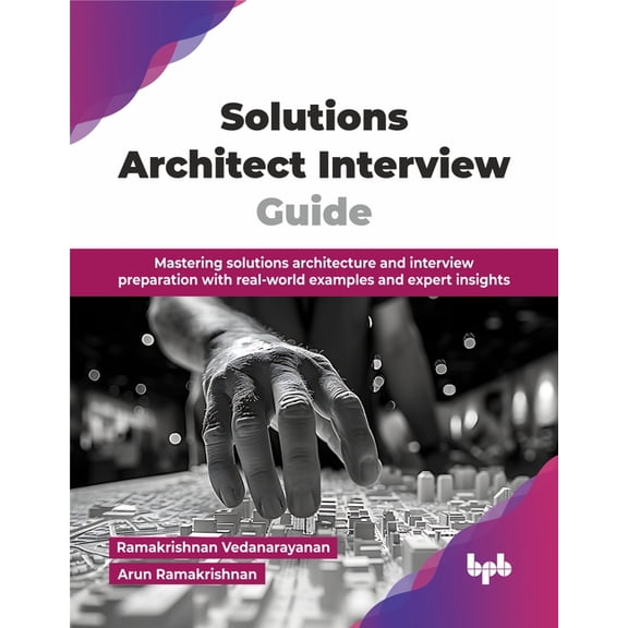 Solutions Architect Interview Guide: Mastering solutions architecture and interview preparation with real-world examples, (Paperback)