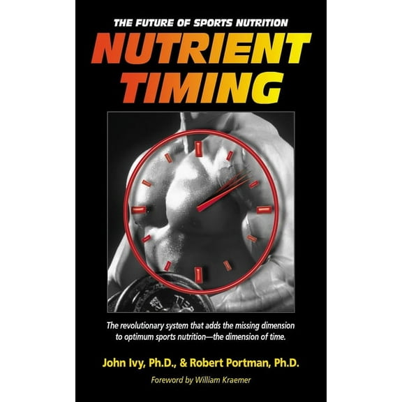 Nutrient Timing: The Future of Sports Nutrition, (Hardcover)