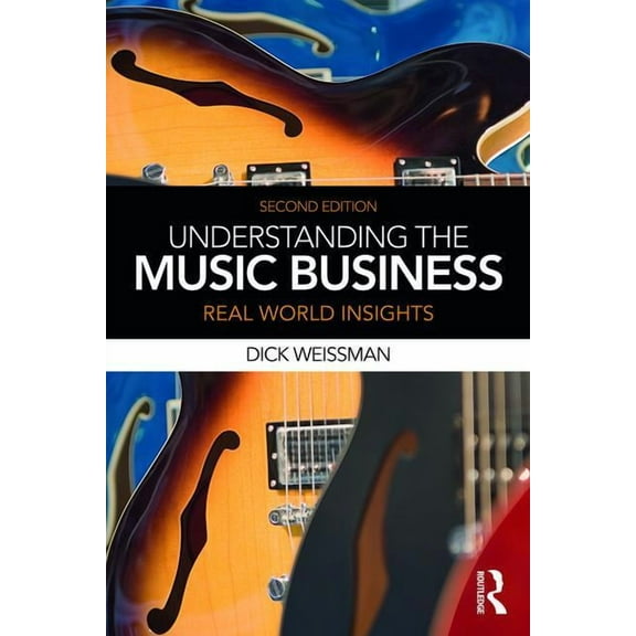 Understanding the Music Business: Real World Insights, (Paperback)