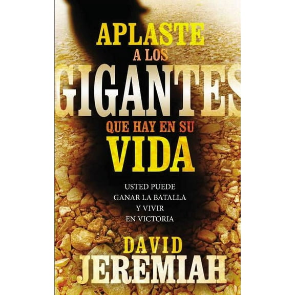 Aplaste a Los Gigantes Que Hay En Su Vida: Usted Puede Ganar La Batalla Y Vivir En Victoria, (Paperback)