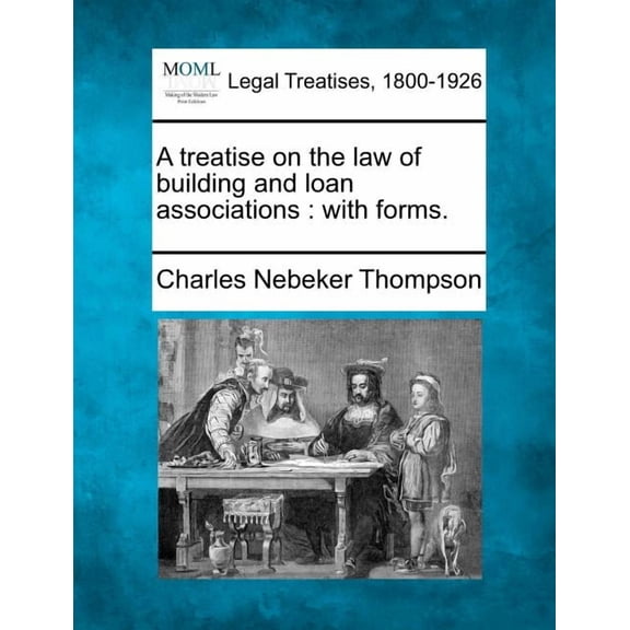A treatise on the law of building and loan associations : with forms. (Paperback)