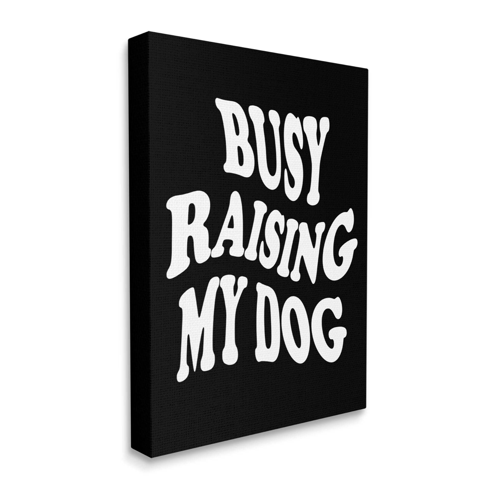 Stupell Industries Black & White Dog Phrase Inspirational Painting Gallery Wrapped Canvas Art Print Wall Art, 30 x 40
