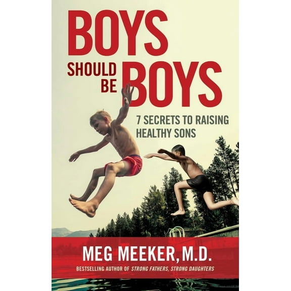 Boys Should Be Boys: 7 Secrets to Raising Healthy Sons, (Paperback)