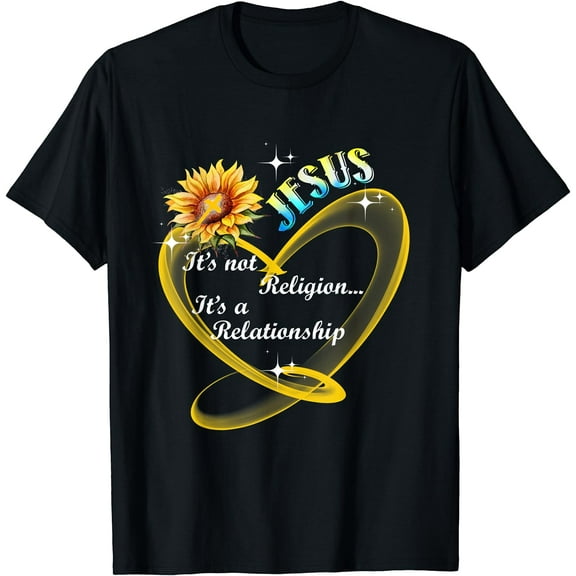 Jesus It's Not A Religion It's A Relationship Sunflower Art T-Shirt