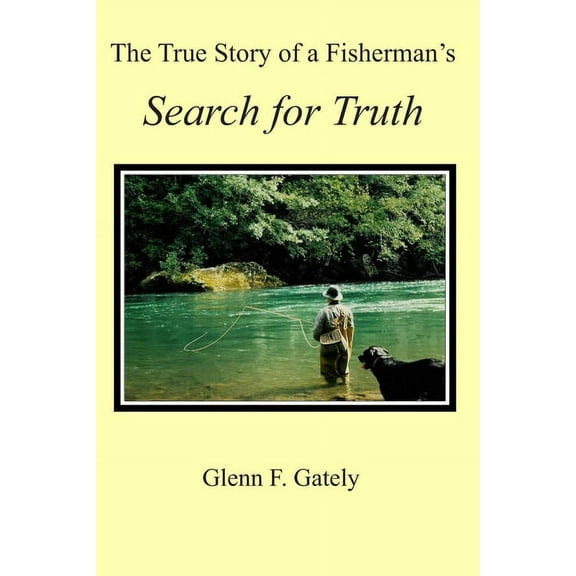 The True Story of a Fisherman's Search for Truth, (Paperback)