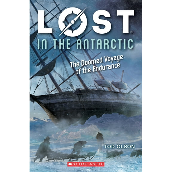 Pre-Owned Lost in the Antarctic: The Doomed Voyage of the Endurance (Lost #4): Volume 4 (Paperback) by Tod Olson