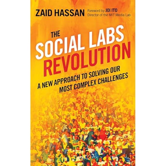 Pre-Owned The Social Labs Revolution: A New Approach to Solving Our Most Complex Challenges (Paperback) 1626560730 9781626560734