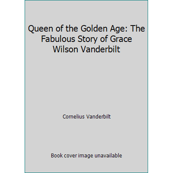 Pre-Owned Queen of the Golden Age: The Fabulous Story of Grace Wilson Vanderbilt (Paperback) 0704102951 9780704102958