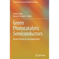 Green Chemistry and Sustainable Technolo Green Photocatalytic Semiconductors: Recent Advances and Applications, (Paperback)