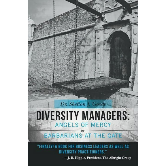 Diversity Managers: Angels of Mercy or Barbarians at the Gate: An Evidence-Based Assessment of the Relationship Between Diversity Manageme (Paperback)