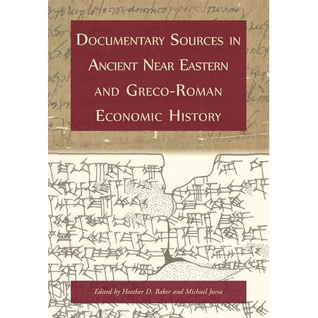 Documentary Sources in Ancient Near Eastern and Greco-Roman Economic History -