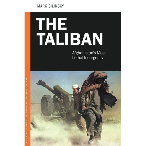 PSI Guides to Terrorists, Insurgents, an The Taliban: Afghanistan's Most Lethal Insurgents, (Hardcover)