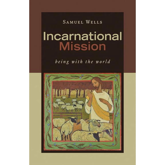 Incarnational Mission: Being with the World, (Paperback)