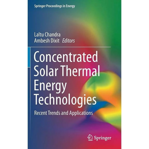 Springer Proceedings in Energy Concentrated Solar Thermal Energy Technologies: Recent Trends and Applications, (Hardcover)