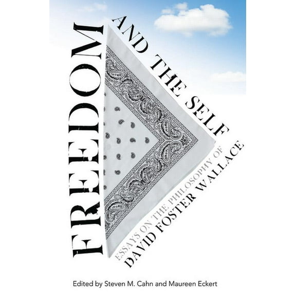 Freedom and the Self: Essays on the Philosophy of David Foster Wallace, (Paperback)