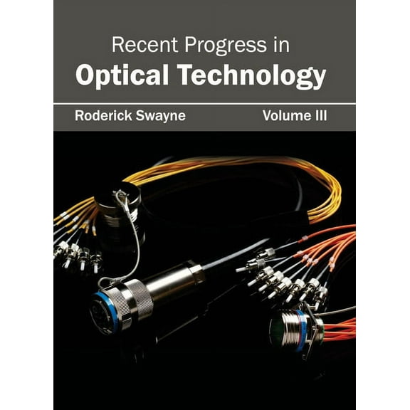 Recent Progress in Optical Technology: Volume III, (Hardcover)
