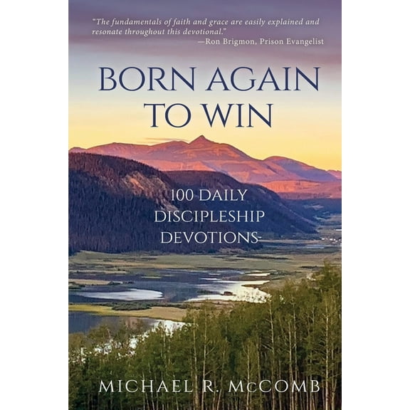 Born Again to Win: 100 Daily Discipleship Devotions, (Paperback)