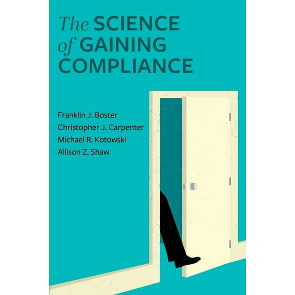 The Science of Gaining Compliance, (Paperback)