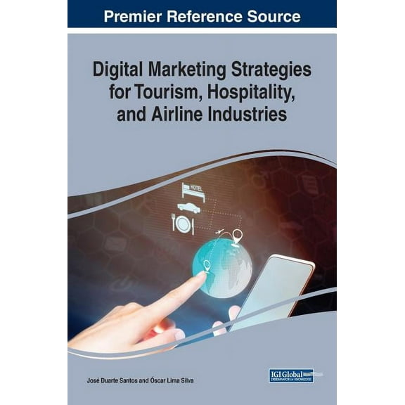 Digital Marketing Strategies for Tourism, Hospitality, and Airline Industries, (Hardcover)