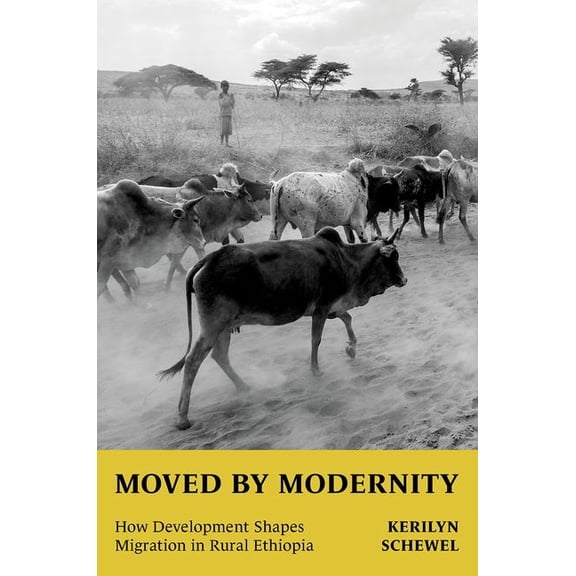 Moved by Modernity: How Development Shapes Migration in Rural Ethiopia, (Paperback)