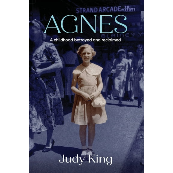 Agnes: A childhood betrayed and reclaimed, (Paperback)