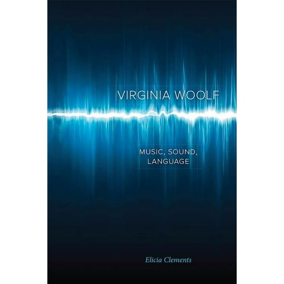 Virginia Woolf: Music, Sound, Language (Hardcover)
