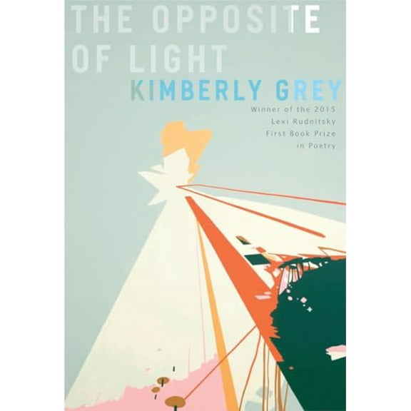 Pre-Owned The Opposite of Light: Poems (Paperback) 0892554711 9780892554713