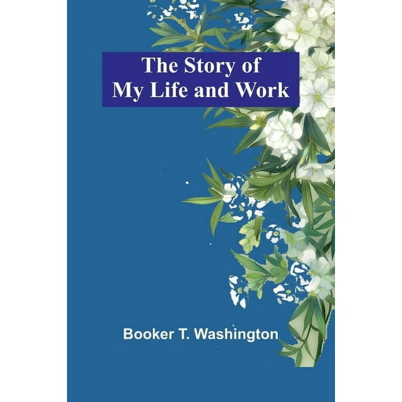The Story of My Life and Work, (Paperback)