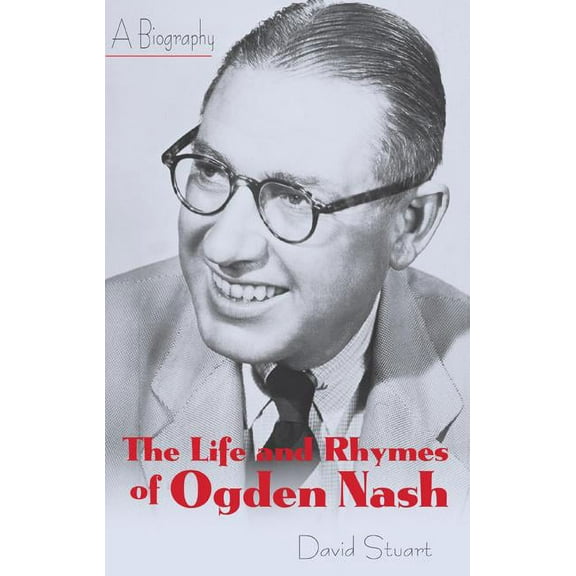 The Life and Rhymes of Ogden Nash : A Biography (Paperback)
