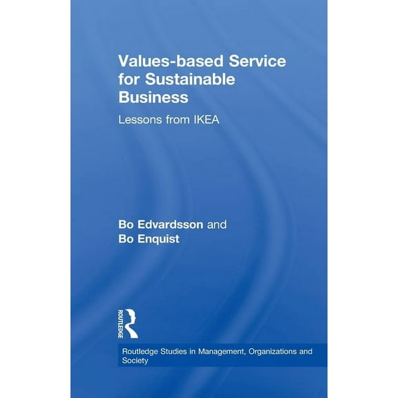 Routledge Studies in Management, Organiz Values-based Service for Sustainable Business: Lessons from IKEA, (Paperback)