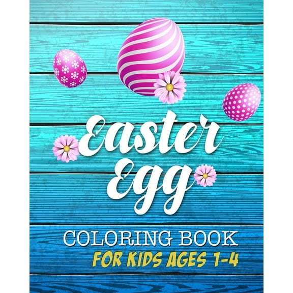 Easter Egg Coloring Book: Unique and Cool Happy Easter Egg Activity Coloring Book For Kids Ages 1-4
