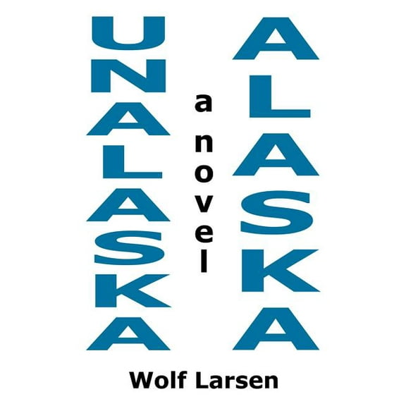 Unalaska, Alaska - The Novel (Paperback)