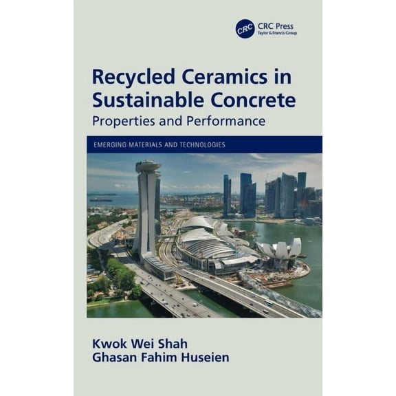 Emerging Materials and Technologies Recycled Ceramics in Sustainable Concrete: Properties and Performance, (Hardcover)