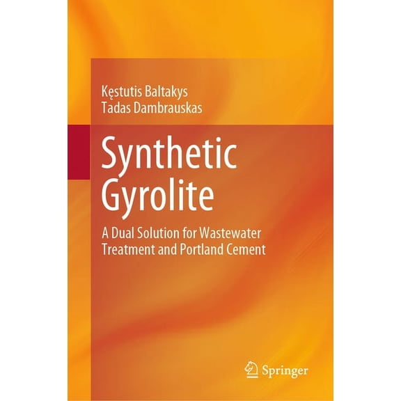 Synthetic Gyrolite: A Dual Solution for Wastewater Treatment and Portland Cement, (Hardcover)