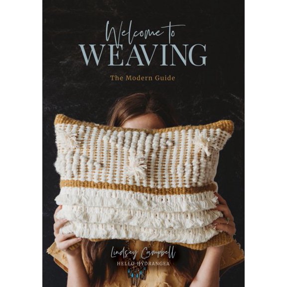 Pre-Owned Welcome to Weaving: The Modern Guide (Hardcover) 0764356313 9780764356315