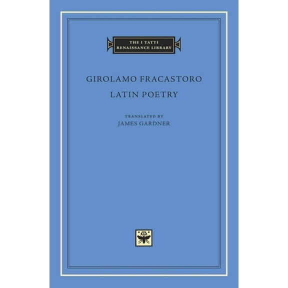 I Tatti Renaissance Library Latin Poetry, Book 57, (Hardcover)